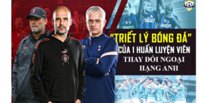 Những triết lý bóng đá làm thay đổi Premier League